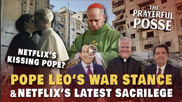Pope Leo’s War Stance – Plus Netflix’s Kissing Pope Sacrilege