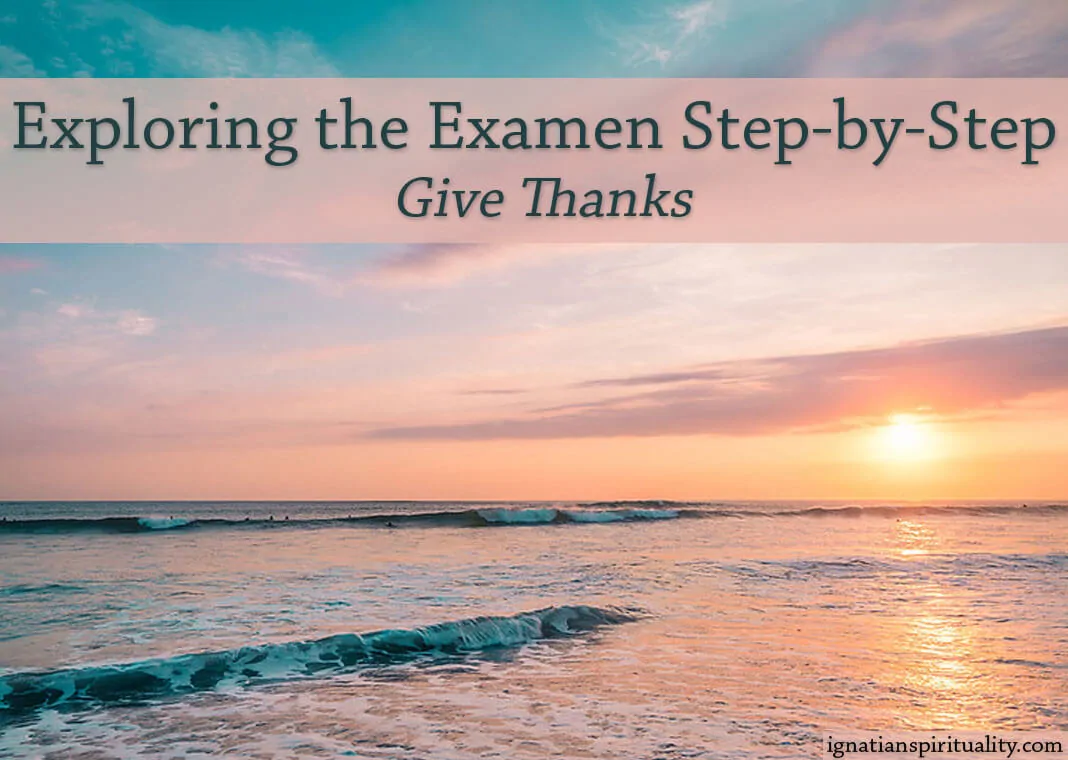 Exploring the Examen Step-by-Step: Give Thanks